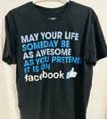 May Your Life Someday Be Awesome Facebook Funny T Shirt L