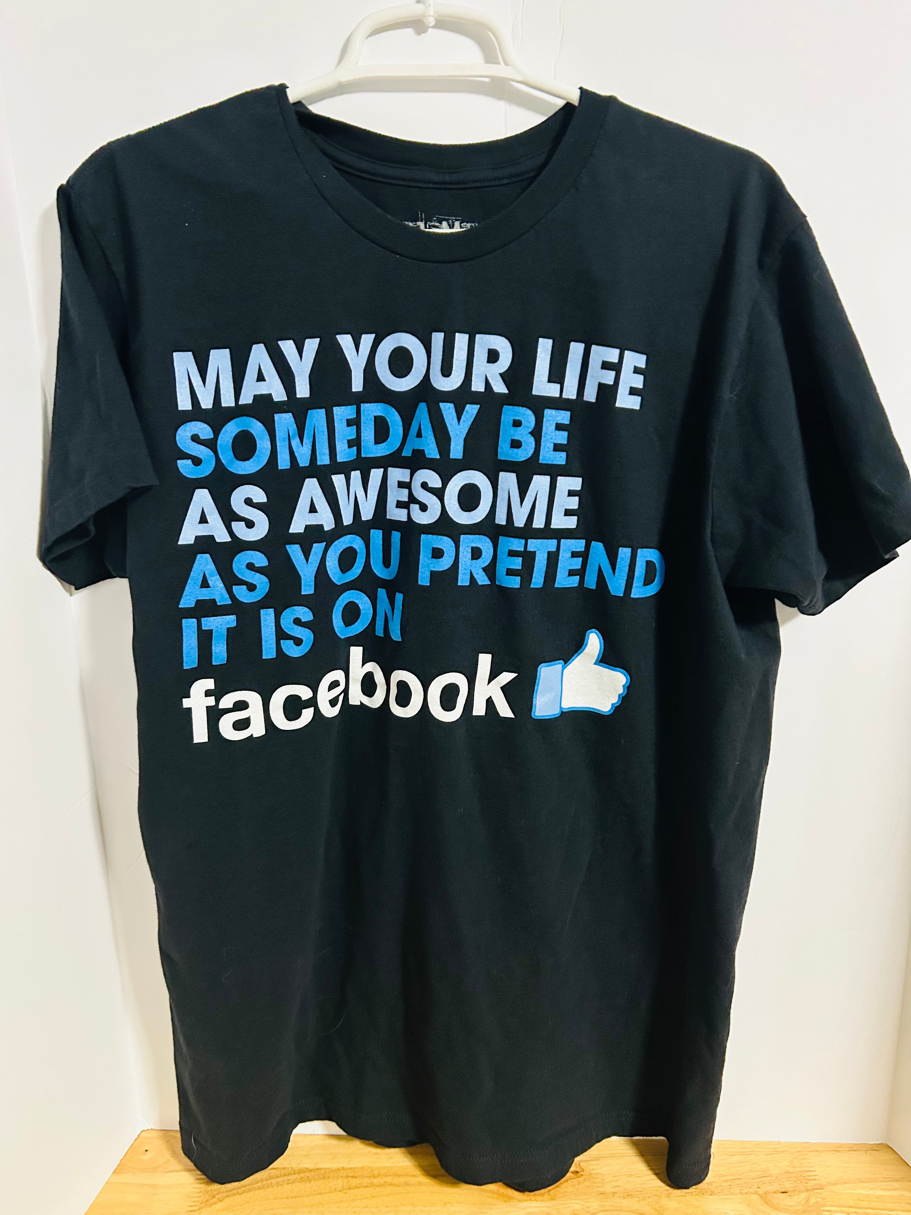 May Your Life Someday Be Awesome Facebook Funny T Shirt L