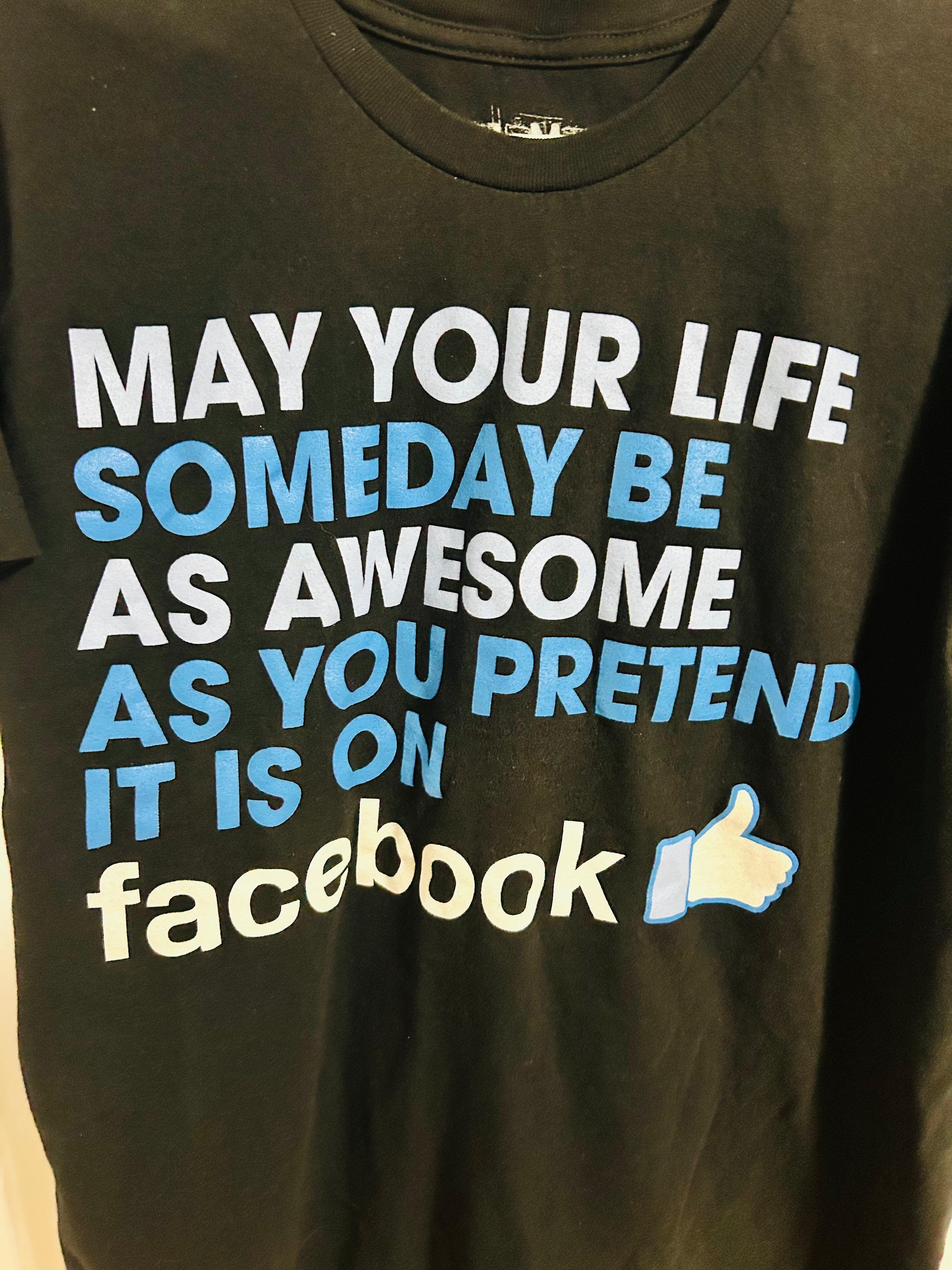 May Your Life Someday Be Awesome Facebook Funny T Shirt L